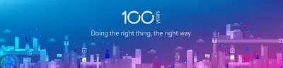 100 Years - Doing the right thing, the right way.